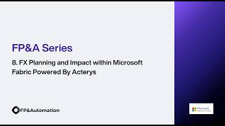 [FPA Series - 8] FX Planning and Impact within Microsoft Fabric Powered By Acterys