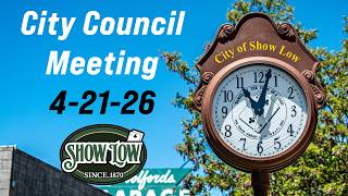 Show Low City Council Meeting for 4-21-26