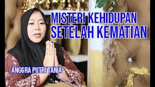MISTERI KEHIDUPAN SETELAH KEMATIAN | BERSAMA ANGGRA PUTRI TANIA