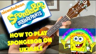 #31 How to play Spongebob on the Ukulele (End Credit Theme Song) Tabs included!