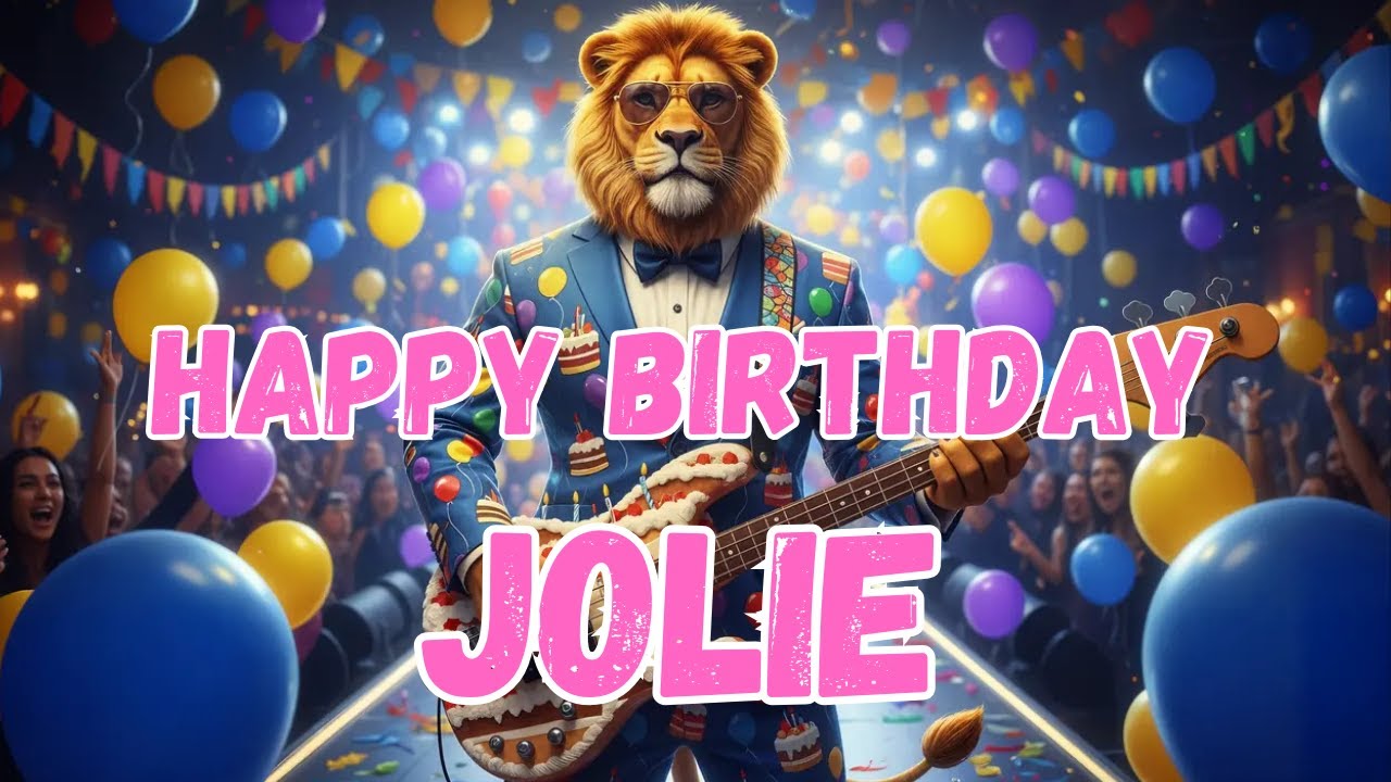 JOLIE Happy Birthday Song - Happy Birthday to Jolie