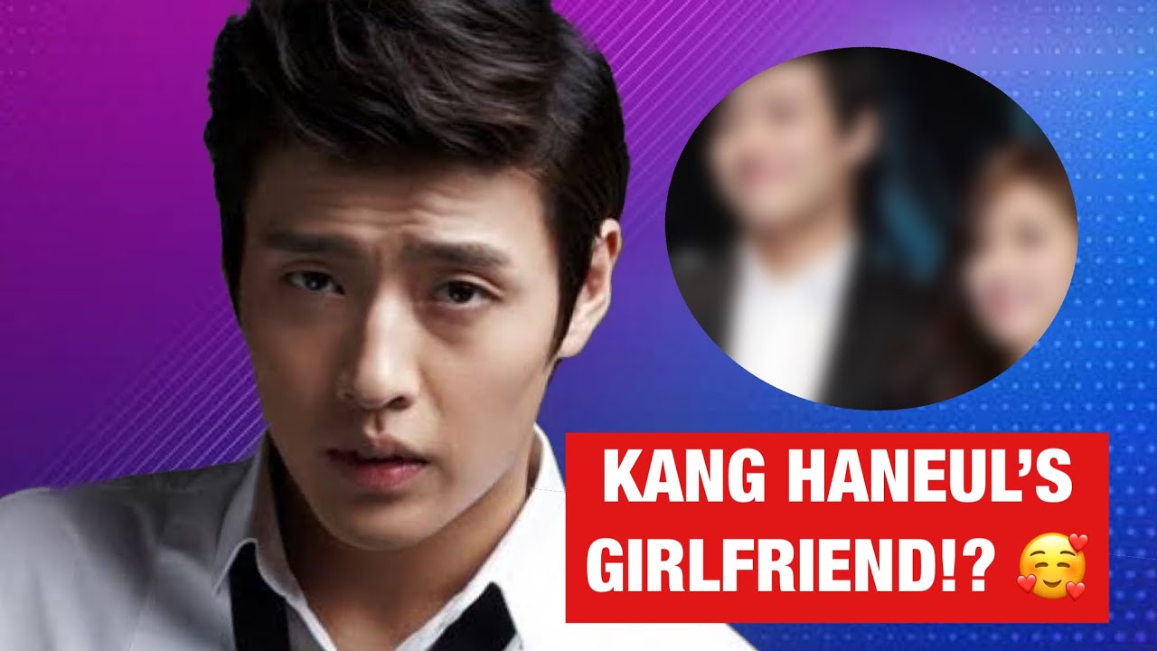 Who is Kang Haneul’s Girlfriend? 2021 News