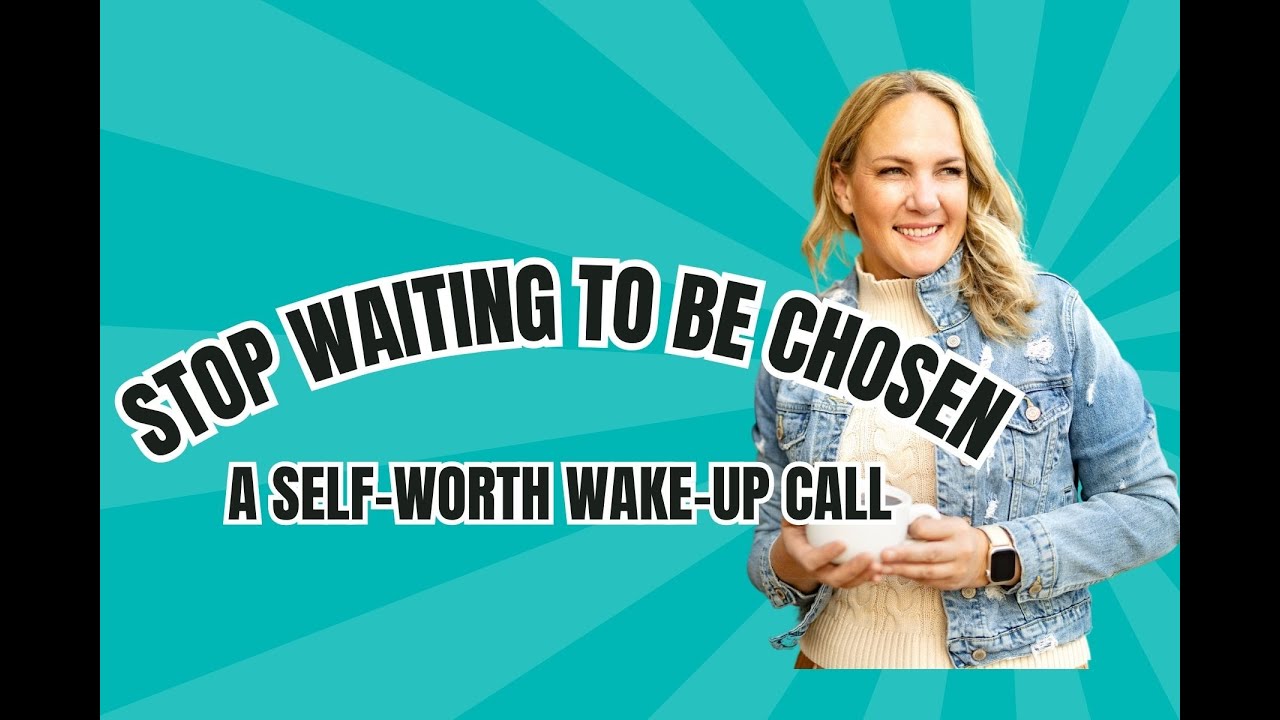 Stop Waiting to Be Chosen | A Self-Worth Wake-Up Call for Women Over 40