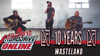 Video thumbnail of "10 Years - Wasteland (Acoustic) | HardDrive Online"