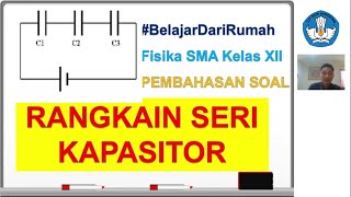 KONSEP RANGKAIAN SERI KAPASITOR DAN PEMBAHASAN SOAL KONSEP RANGKAIAN SERI KAPASITOR DAN PEMBAHASAN SOAL
