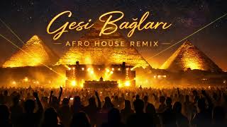 Gesi Bağları - Afro House Remix