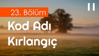 podcast | Kod Adı Kırlangıç - 23. Bölüm | HD @byEpisoder Full İzle podcast