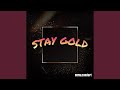 STAY GOLD