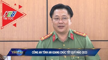 Công an tỉnh An Giang chúc Tết Quý Mão 2023 | ATV Tin tức
