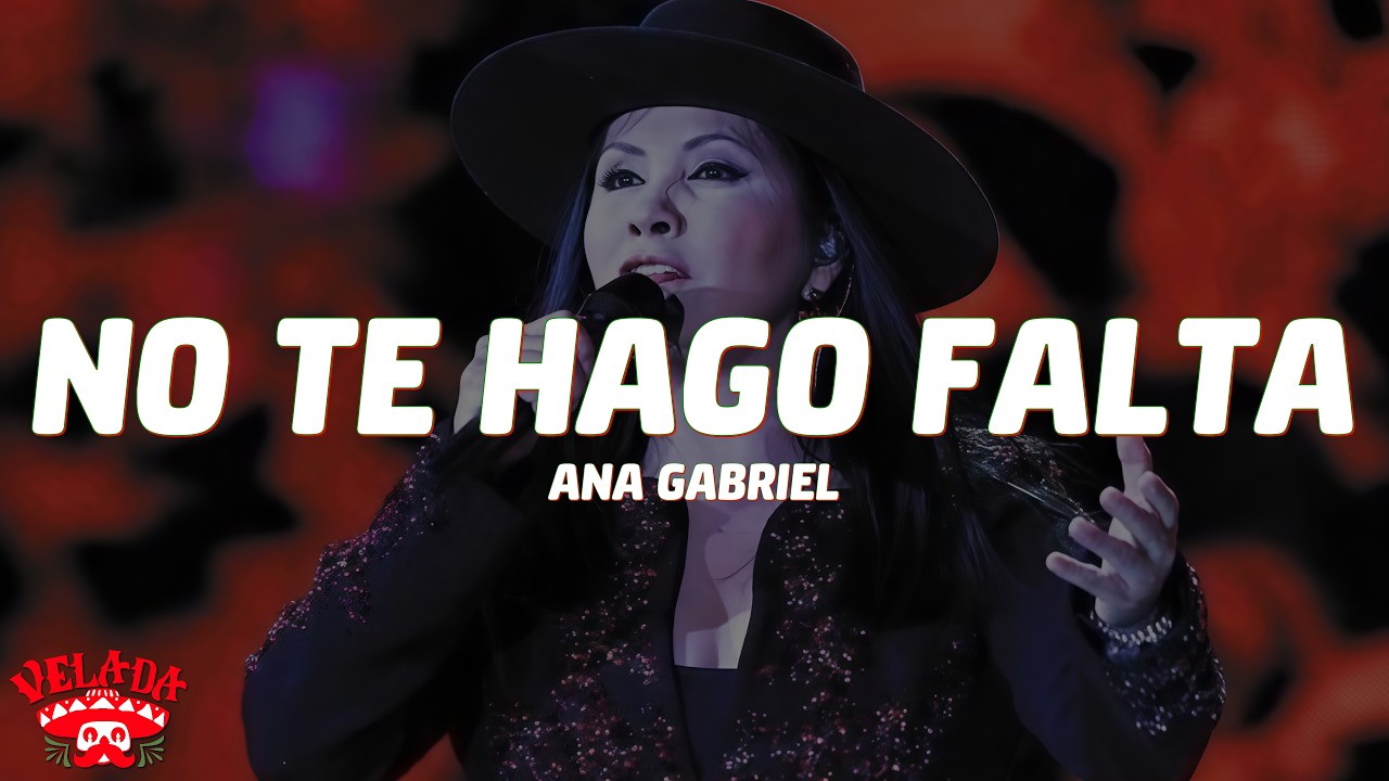 Ana Gabriel - No Te Hago Falta (Letra/Lyrics)
