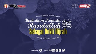 Berhukum Kepada Rasul sebagai Bukti Hijrah (Ar Risalah At Tabukiyyah) l Ustadz Abdullah Taslim, M.A