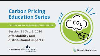 CCL + RFF Carbon Pricing Education Series: Affordability and Distributional Impacts (Session 2)