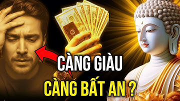 TẠI SAO BẠN CÀNG KIẾM TIỀN, CÀNG THẤY BẤT AN? - LỜI PHẬT DẠY VỀ "NGHIỆP" TIỀN BẠC