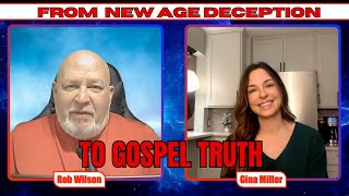From New Age Deception to Gospel Truth Gina s Incredible Journey