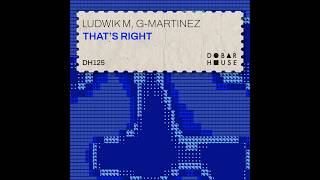 Ludwik M, G-Martinez - That's Right (Original Mix)