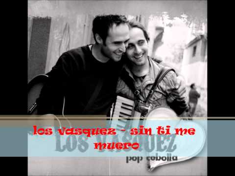 los vasquez - sin ti me muero