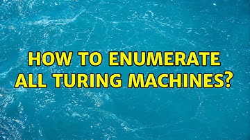 How to enumerate all Turing machines?