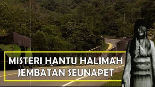 Sosok Hantu Halimah Gunung Seulawah Aceh Besar, Penunggu Jembatan Seunapet