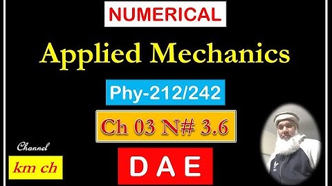 Phy-242 | Phy-212 | Applied Mechanics | Chapter 03 | Numerical 3.6 | Moments and Couples | km ch |