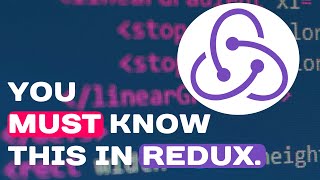 You MUST know this in Redux