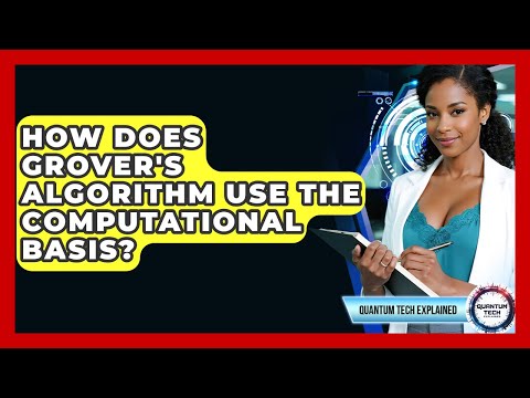 How Does Grover's Algorithm Use The Computational Basis? - Quantum Tech Explained