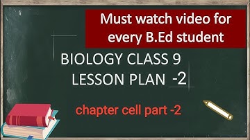 B.Ed Biology lesson plan -2 on chapter cell | class 9|