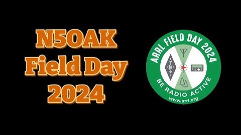 ARRL Field Day 2024: N5OAK