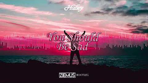 Halsey - You should be sad (ZIEMUŚ BOOTLEG 2021)