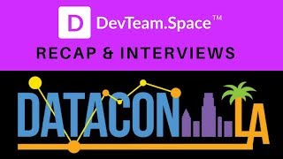 DataCon LA Recap & Interviews