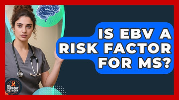 Is EBV A Risk Factor For MS? - MS Support Network