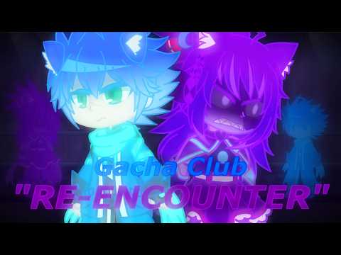 Gacha Club Short | RE-ENCOUNTER