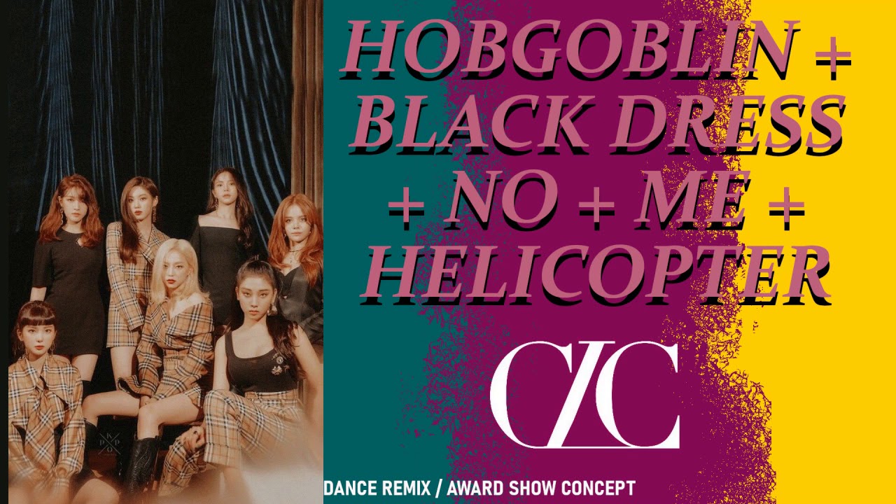 CLC - HOBGOBLIN + BLACK DRESS + NO + ME + HELICOPTER (ULTIMATE AWARD SHOW PERFORMANCE REMIX)