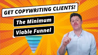 The Minimum Viable Funnel For Getting Copywriting Clients | Find Clients as a Freelance Copywriter