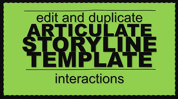 Edit and Duplicate Articulate Storyline Template Interactions