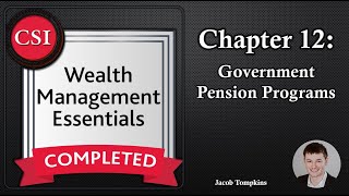 WME Chapter 12: Government Pension Programs - Wealth Management Essentials Course