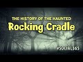 Social365: The History of the Haunted Rocking Cradle