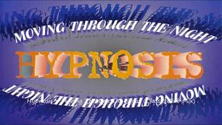 Hypnosis - Moving Through The Night (Classic Club Mix)