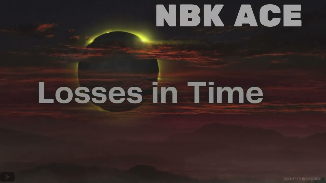 🔥 NBK Ace - Losses in Time (Official Music) | A Story of 🔥
