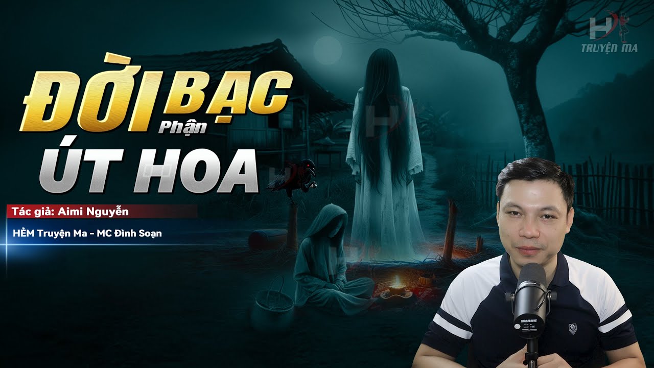 Đọc Truyện Ma: Út Hoa Đời Bạc - Về Đòi Mạng KẺ VỨT XÁC XUỐNG SÔNG Che Giấu Tội Ác
