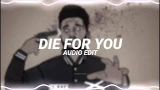 die for you - the weeknd [edit audio]