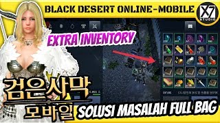 SOLUSI MASALAH FULL BAG | BLACK DESERT ONLINE MOBILE-KR [INDO] screenshot 4