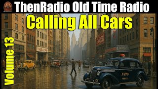 Calling All Cars NOW FEWER COMMERCIALS - Vol 13 - 8+ hrs #blackscreen #callingallcars #crimestories