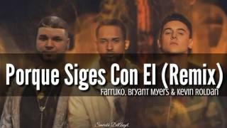 Por Que Sigues Con El (Remix) - Bryant Myers Ft. Farruko & Kevin Roldan (Version DangerMusik)LETRA