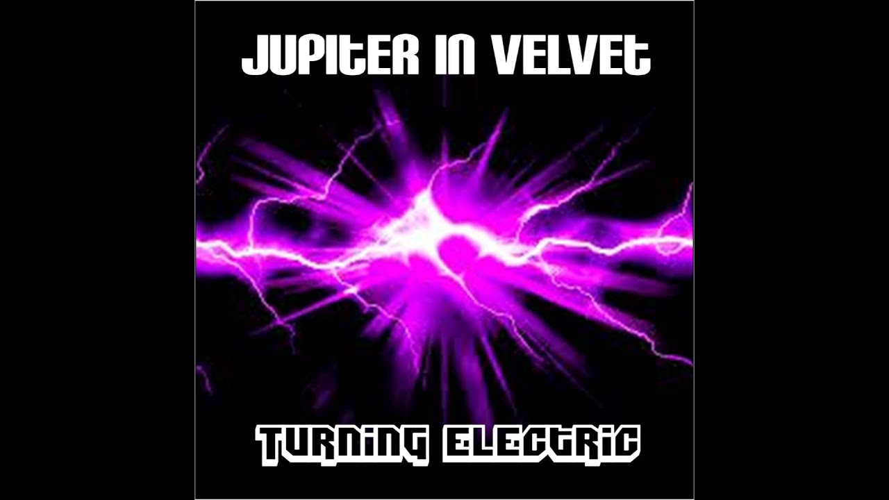 Turning Electric by Jupiter In Velvet