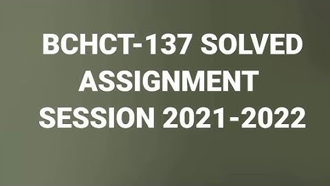 BCHCT-137 Solved Assignment Session 2021-2022