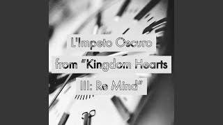 LImpeto Oscuro (From Kingdom Hearts III: Re Mind)