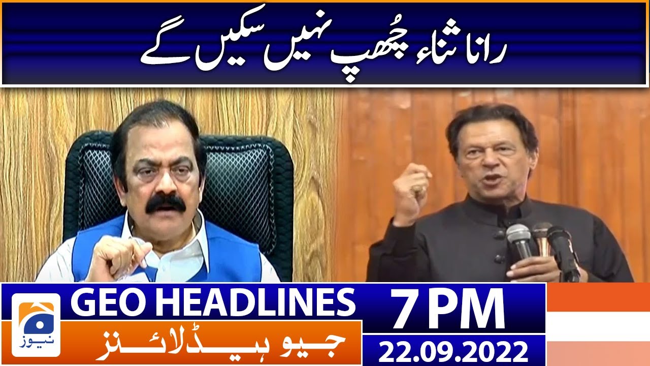 Geo News Headlines 7 PM - Rana Sanaullah on Imran Khan - 22 September 2022
