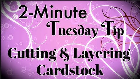 Simply Simple 2-MINUTE TUESDAY TIP - Cutting & Layering Cardstock by Connie Stewart