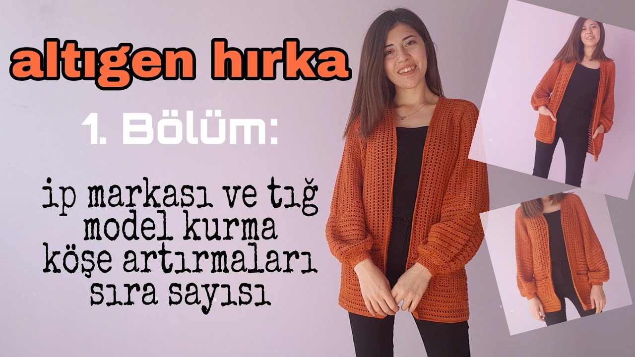 ALTIGEN HIRKA | 1. Bölüm: Model Kurulumu ve Detaylar | Hexagon Crochet Cardigan