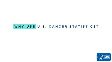Why Use U.S. Cancer Statistics?